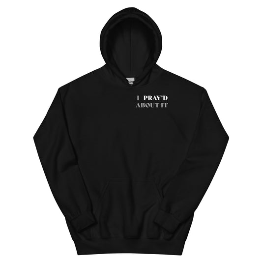 I PRAY'D ABOUT IT Unisex Hoodie BLK/GREY